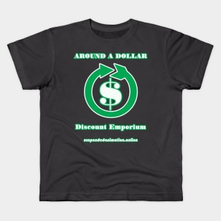 Around A Dollar Discount Emporium Kids T-Shirt